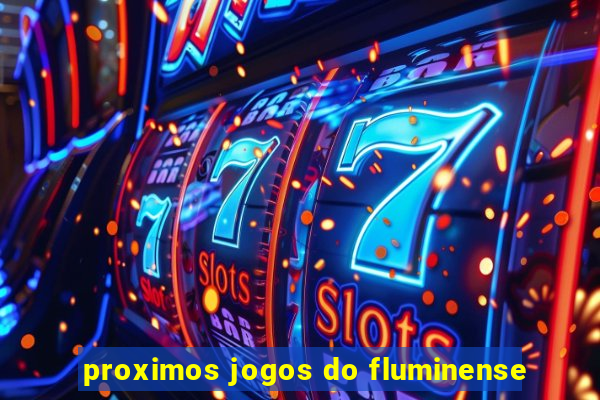 proximos jogos do fluminense